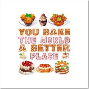 You Bake The World A Better Place Posters and Art